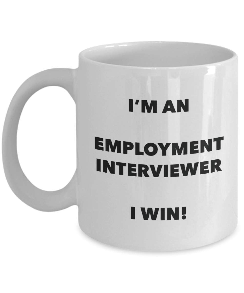 I'm an Employment Interviewer Mug I win - Funny Coffee Cup - Novelty Birthday Christmas Gag Gifts Idea