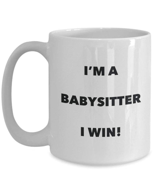 Babysitter Tasse – Ich bin ein Babysitter Ich Win. – Funny Kaffeetasse – Neuheit Geburtstag Weihnachten Gag Geschenke Idee