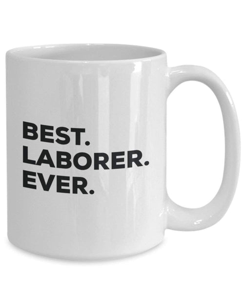 Best Laborer Ever Mug - Funny Coffee Cup -Thank You Appreciation For Christmas Birthday Holiday Unique Gift Ideas