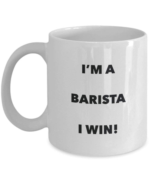 Barista Tasse – I 'm a Barista I Win. – Funny Kaffeetasse – Neuheit Geburtstag Weihnachten Gag Geschenke Idee