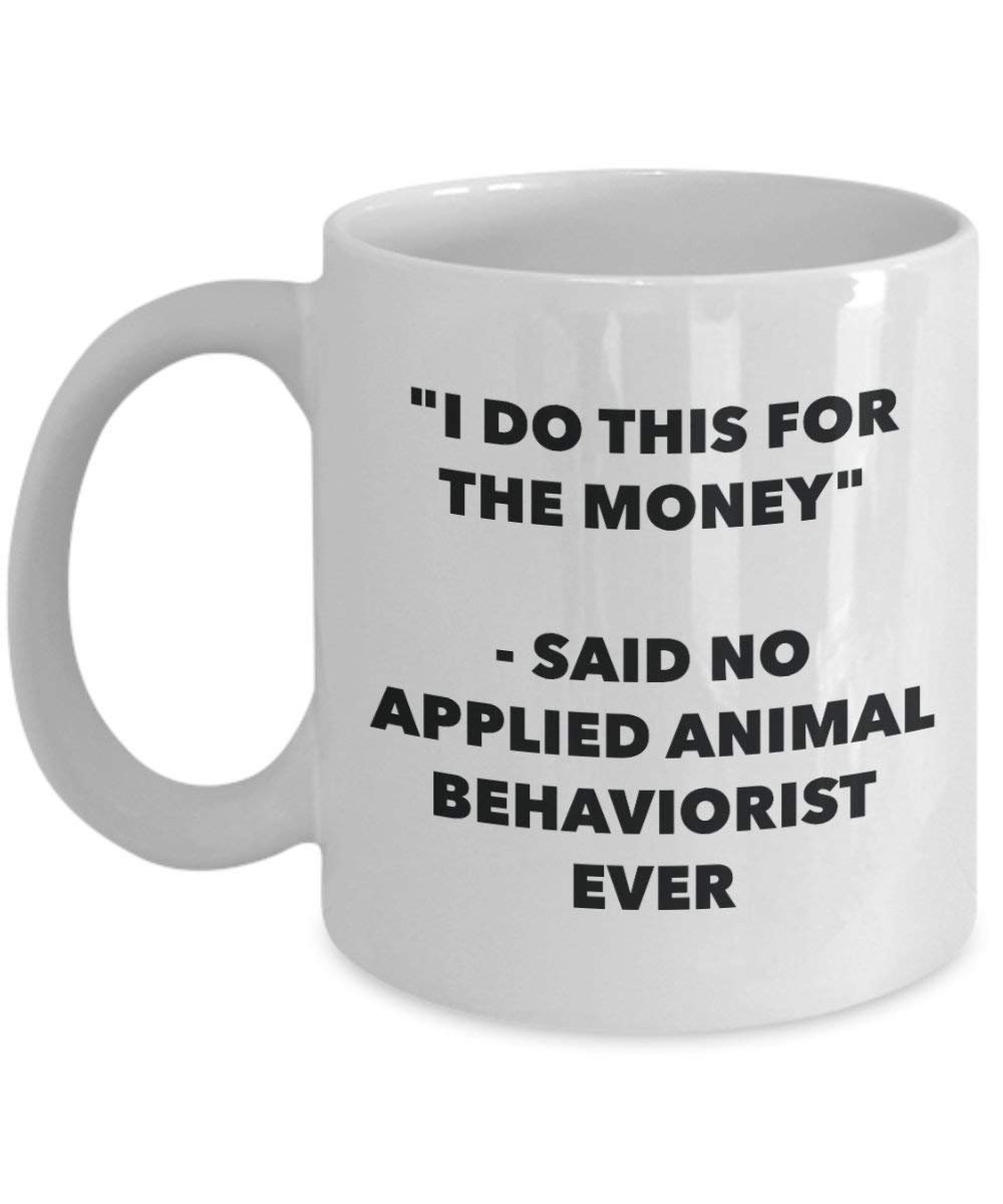 I do presente per il denaro – Said no applicato Animal Behaviorist Ever mug – Funny Coffee Cup – novelty Birthday Christmas GAG regalo idea 11oz Infradito colorati estivi, con finte perline