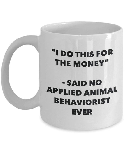 I do presente per il denaro – Said no applicato Animal Behaviorist Ever mug – Funny Coffee Cup – novelty Birthday Christmas GAG regalo idea 11oz Infradito colorati estivi, con finte perline