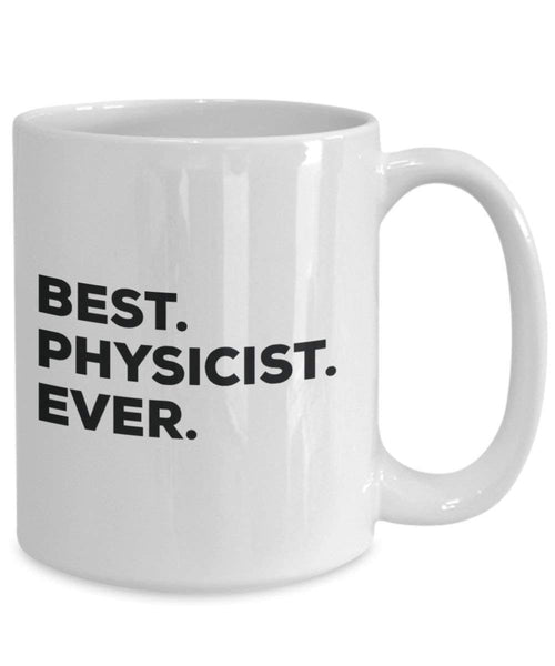 Best Physicist ever Mug - Funny Coffee Cup -Thank You Appreciation For Christmas Birthday Holiday Unique Gift Ideas