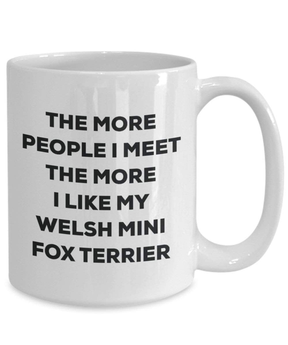 Le plus de personnes I Meet the More I Like My gallois Mini Fox Terrier Mug de Noël – Funny Tasse à café – amateur de chien mignon Gag Gifts Idée 15oz blanc