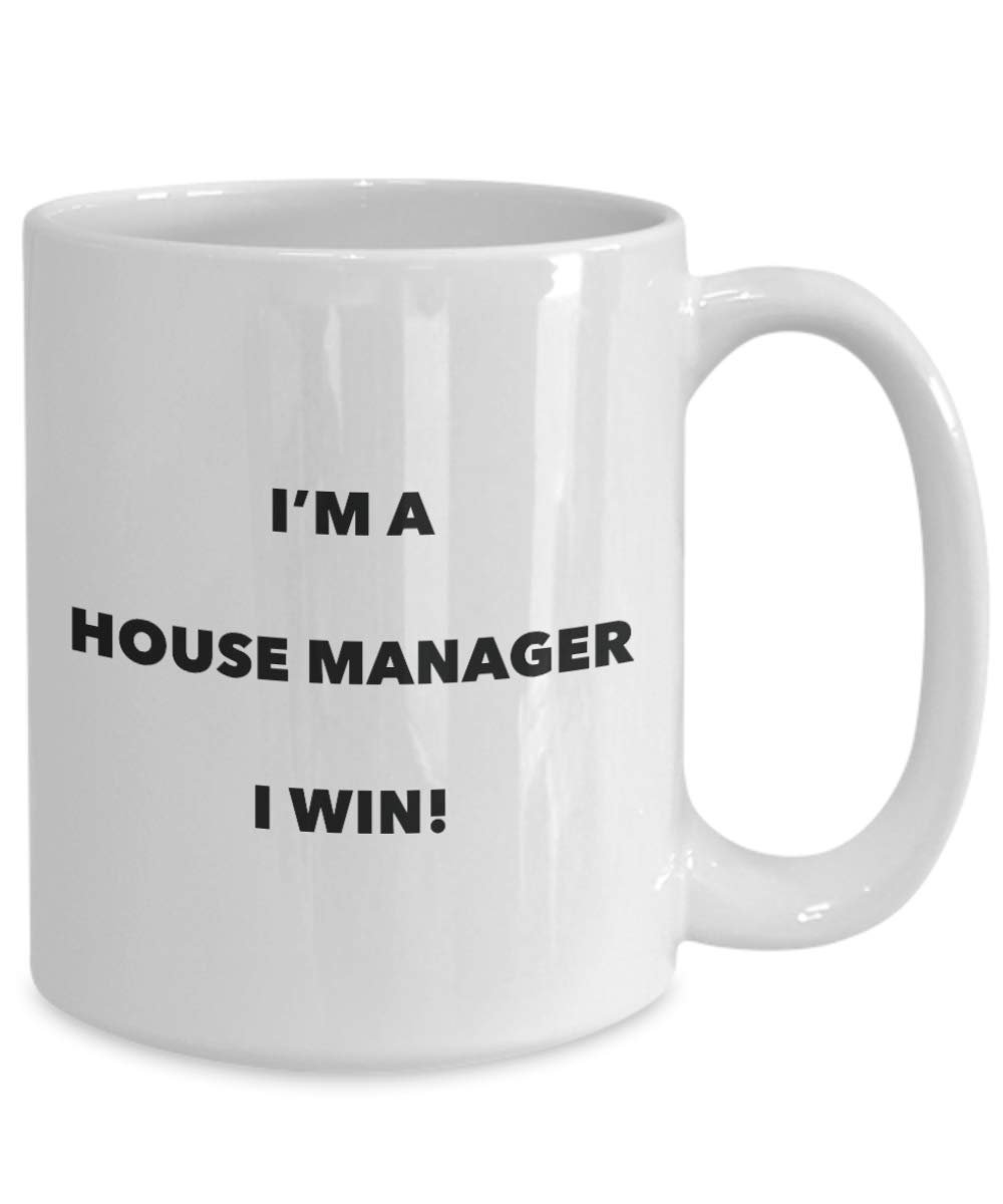 I'm a House Manager Mug I win - Funny Coffee Cup - Novelty Birthday Christmas Gag Gifts Idea