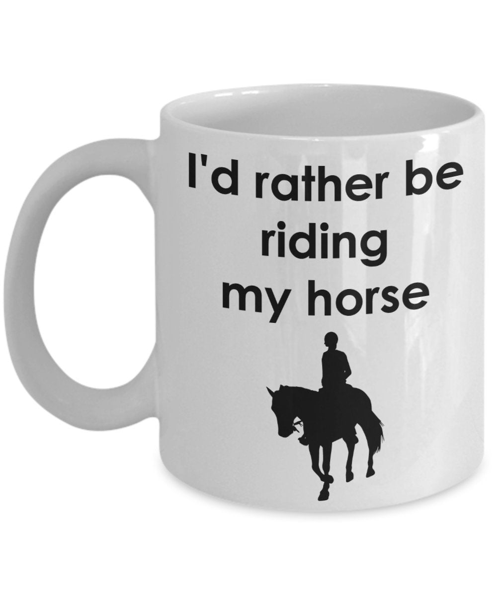 I'D Rather Be Riding My Horse Mug - Funny Tea Hot Cocoa Coffee Cup - Novelty Birthday Christmas Anniversary Gag Gifts Idea
