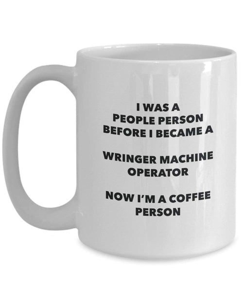 Wringer Machine Operator Coffee Person Mug - Funny Tea Cocoa Cup - Birthday Christmas Coffee Lover Cute Gag Gifts Idea