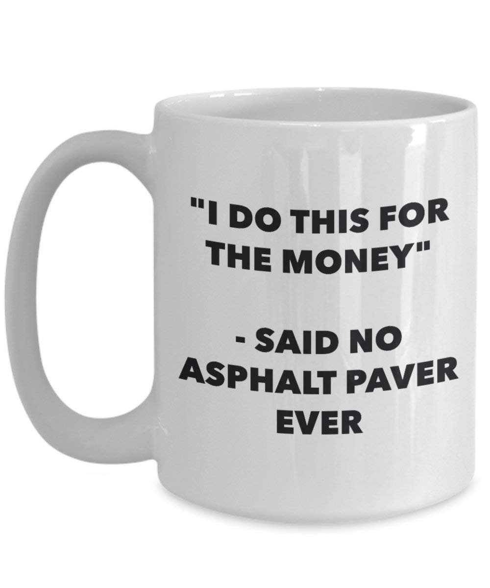 I do presente per il denaro – Said no Asphalt Paver Ever mug – Funny Coffee Cup – novelty Birthday Christmas GAG regalo idea 11oz Infradito colorati estivi, con finte perline