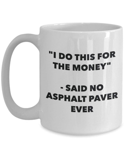 I do presente per il denaro – Said no Asphalt Paver Ever mug – Funny Coffee Cup – novelty Birthday Christmas GAG regalo idea 11oz Infradito colorati estivi, con finte perline