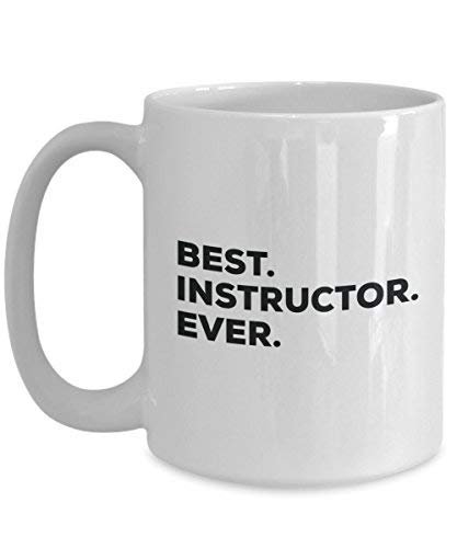 Best Instructor Ever Mug - Funny Coffee Cup -Thank You Appreciation for Christmas Birthday Holiday Unique Gift Ideas