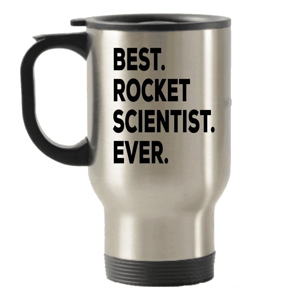 Rocket Scientist Gifts - Best Rocket Scientist Ever Travel Insulated Tumblers Mug- Funny Gag Gift For Science Scientists - Graduation Promotion - Novelty Present Idea - For A Gift - Add To Gift