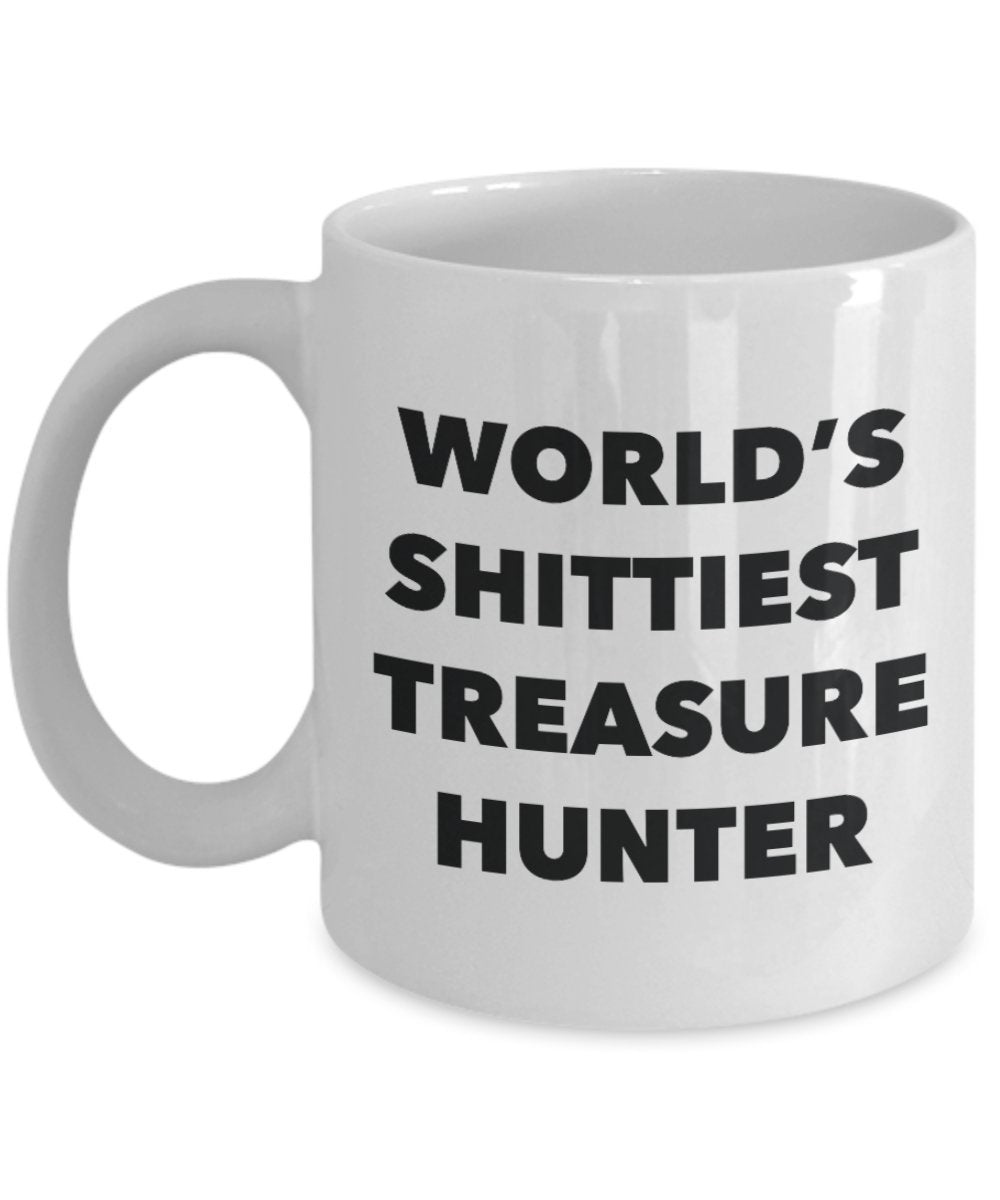 Treasure Hunter Coffee Mug - World's Shittiest Treasure Hunter - Treasure Hunter Gifts - Funny Novelty Birthday Present Idea