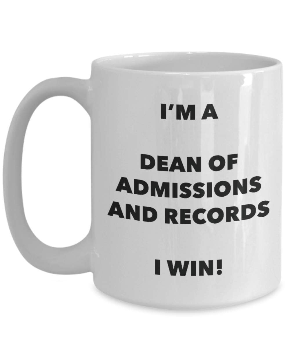I'm a Dean Of Admissions And Records Mug I win! - Funny Coffee Cup - Novelty Birthday Christmas Gag Gifts Idea