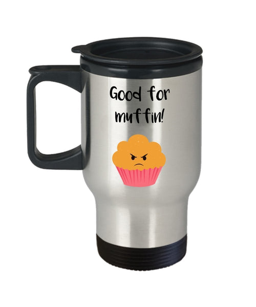 Baking Pun Travel Mug - Good for Muffin! - Funny Tea Hot Cocoa Insulated Tumbler - Novelty Birthday Christmas Anniversary Gag Gifts Idea