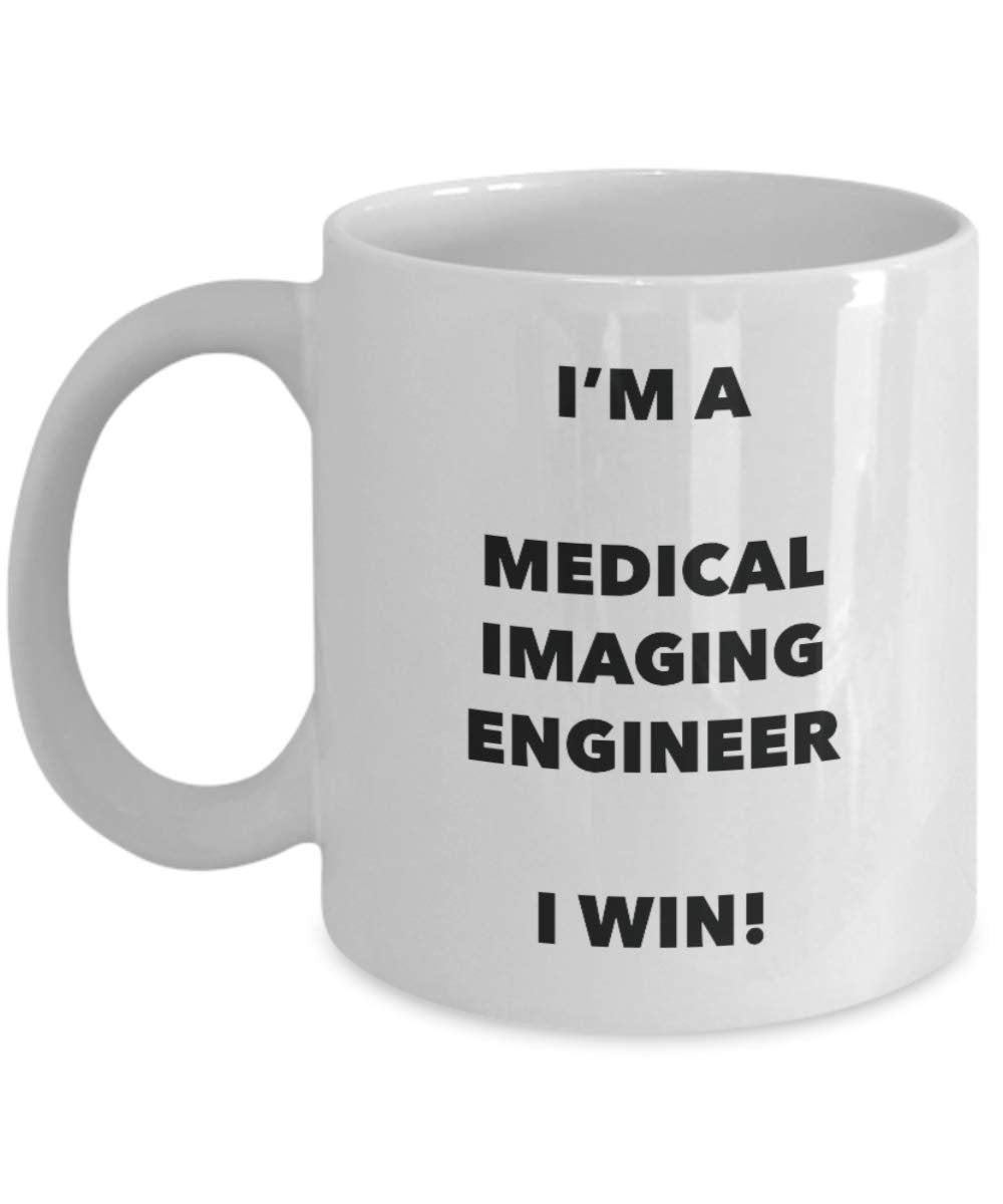 I'm a Medical Imaging Engineer Mug I win - Funny Coffee Cup - Novelty Birthday Christmas Gag Gifts Idea