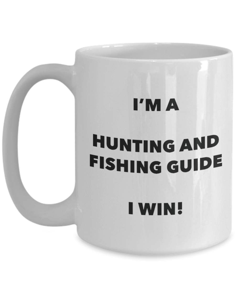 I'm a Hunting And Fishing Guide Mug I win - Funny Coffee Cup - Birthday Christmas Gag Gifts Idea