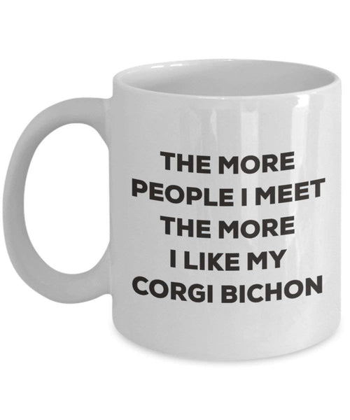 Le plus de personnes I Meet the More I Like My Corgi Bichon Mug de Noël – Funny Tasse à café – amateur de chien mignon Gag Gifts Idée 11oz blanc