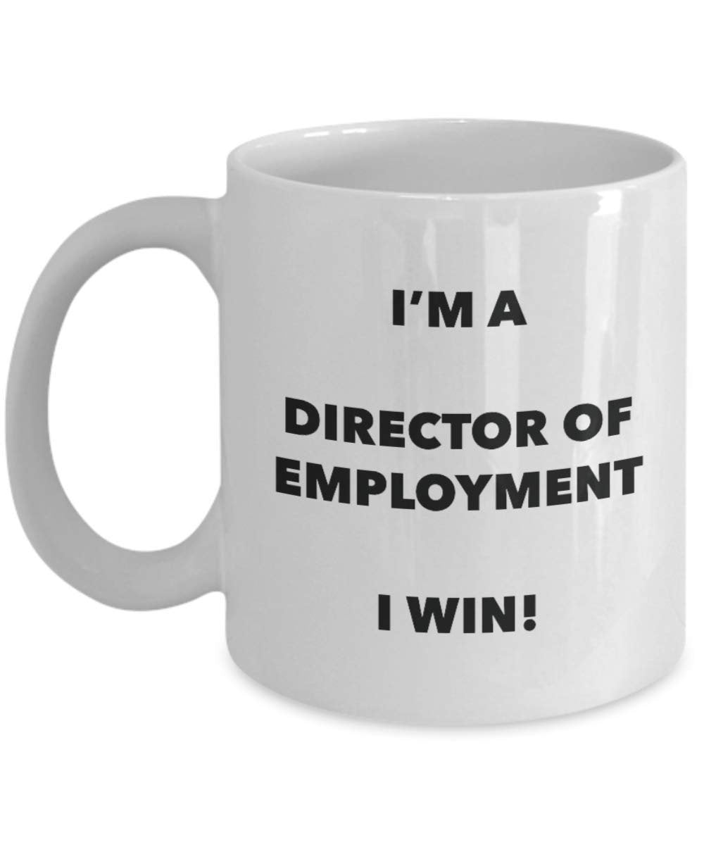 I'm a Director Of Employment Mug I win! - Funny Coffee Cup - Novelty Birthday Christmas Gag Gifts Idea