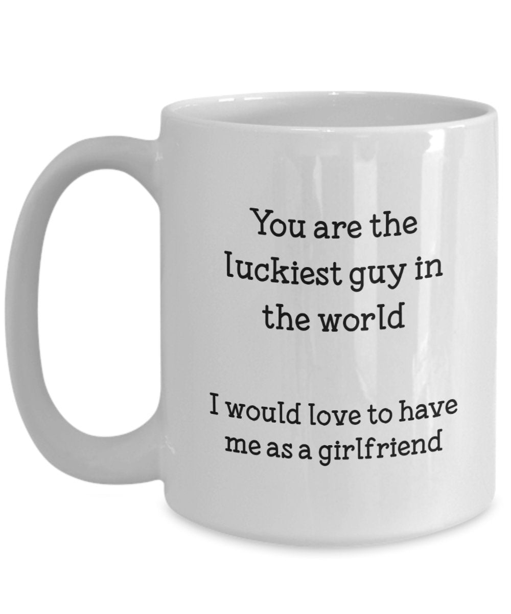 You Are the Luckiest Guy in the World Mug - Funny Boyfriend Coffee Cup - Gifts from Girlfriend to Boyfriend - Birthday Christmas Gag Gifts Idea