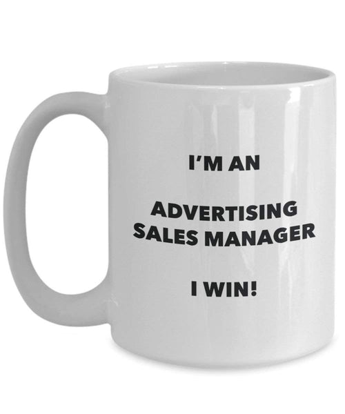 Advertising Sales Manager Mug - I'm an Advertising Sales Manager I win! - Funny Coffee Cup - Novelty Birthday Christmas Gag Gifts Idea