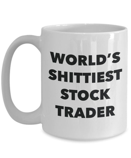 Stock Trader Coffee Mug - World's Shittiest Stock Trader - Gifts for Stock Trader - Funny Novelty Birthday Present Idea - Can Add To Gift B