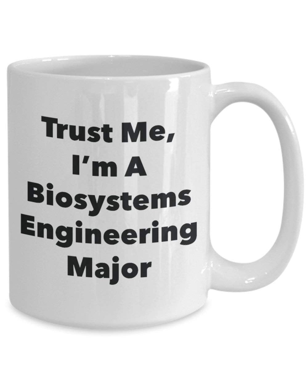 Trust Me, I'm A Biosystems Engineering Major Mug - Funny Coffee Cup - Cute Graduation Gag Gifts Ideas for Friends and Classmates (15oz)