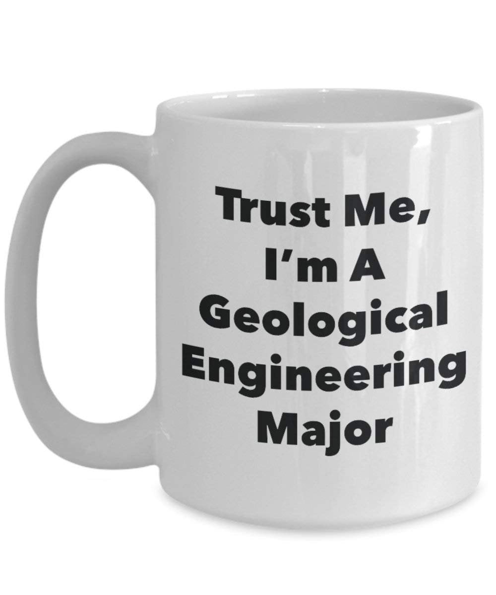 Trust Me, I 'm A Geologische Engineering Major Becher – Lustige Kaffee Tasse – Cute Graduation Gag Geschenke Ideen für Freunde und Klassenkameraden