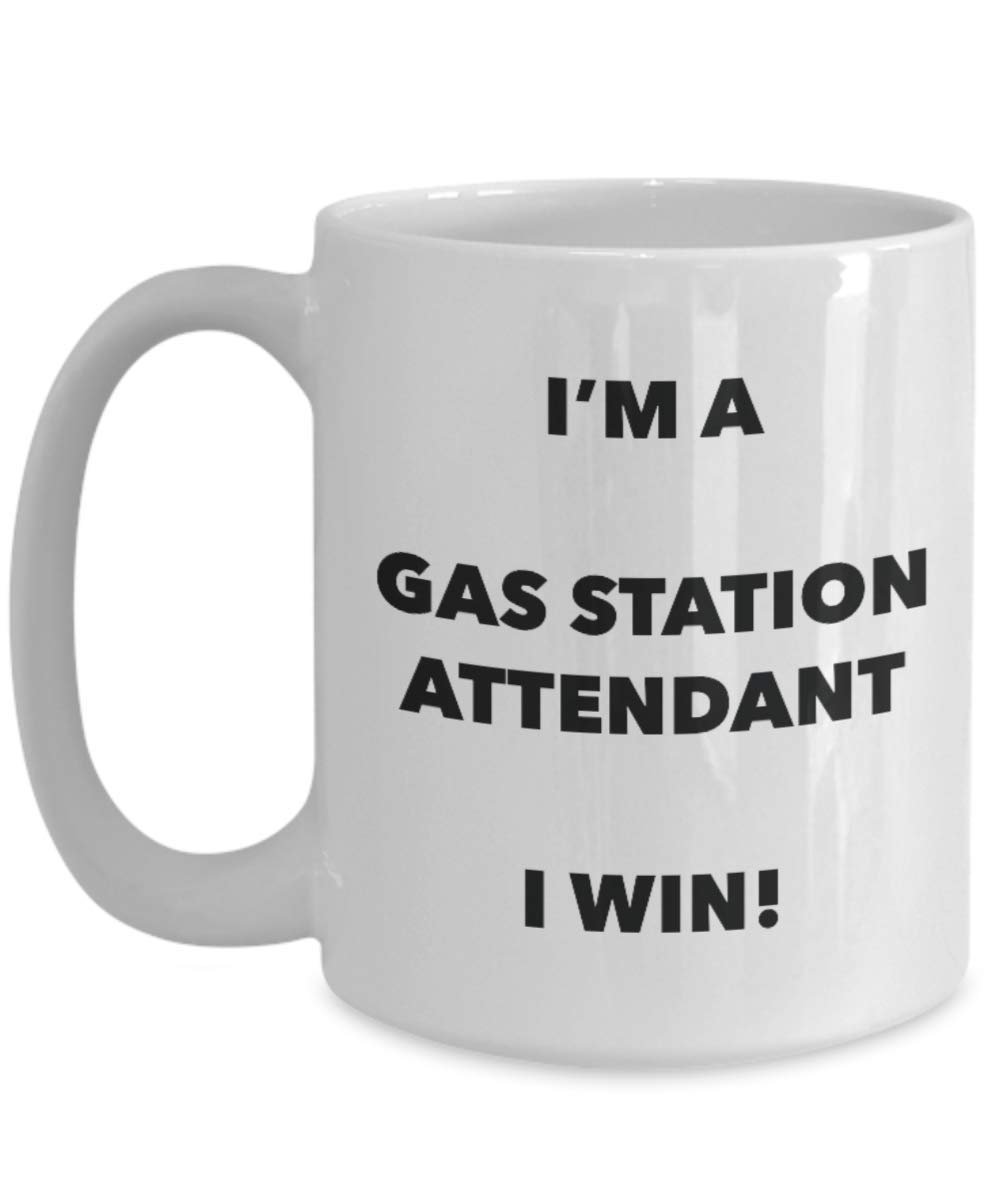 I'm a Gas Station Attendant Mug I win - Funny Coffee Cup - Novelty Birthday Christmas Gag Gifts Idea