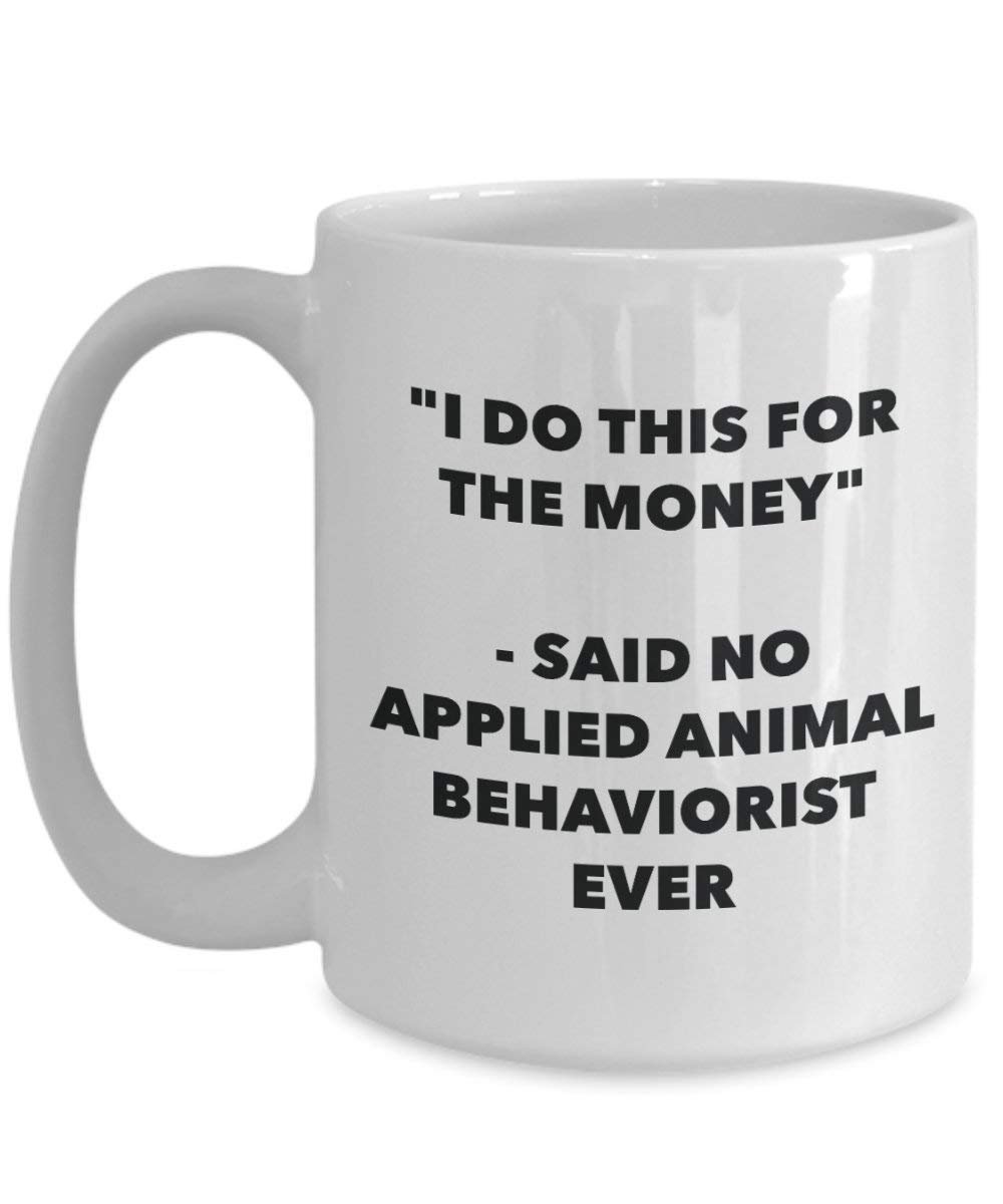 I do presente per il denaro – Said no applicato Animal Behaviorist Ever mug – Funny Coffee Cup – novelty Birthday Christmas GAG regalo idea 11oz Infradito colorati estivi, con finte perline