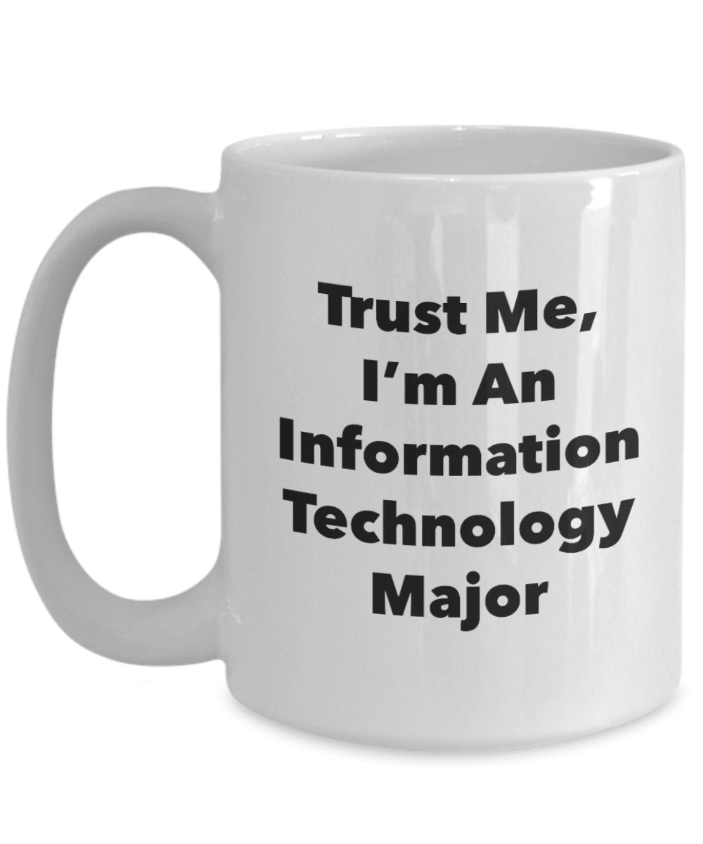 Tasse mit Aufschrift"Trust Me, I'm An Information Technology Major", lustige Teetasse, Kakao, Kaffeetasse – Neuheit Geburtstag Weihnachten Jahrestag Gag Geschenkidee