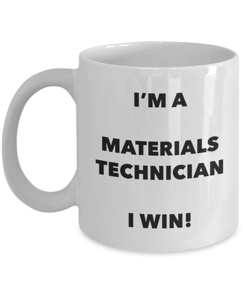 I'm a Materials Technician Mug I win - Funny Coffee Cup - Novelty Birthday Christmas Gag Gifts Idea