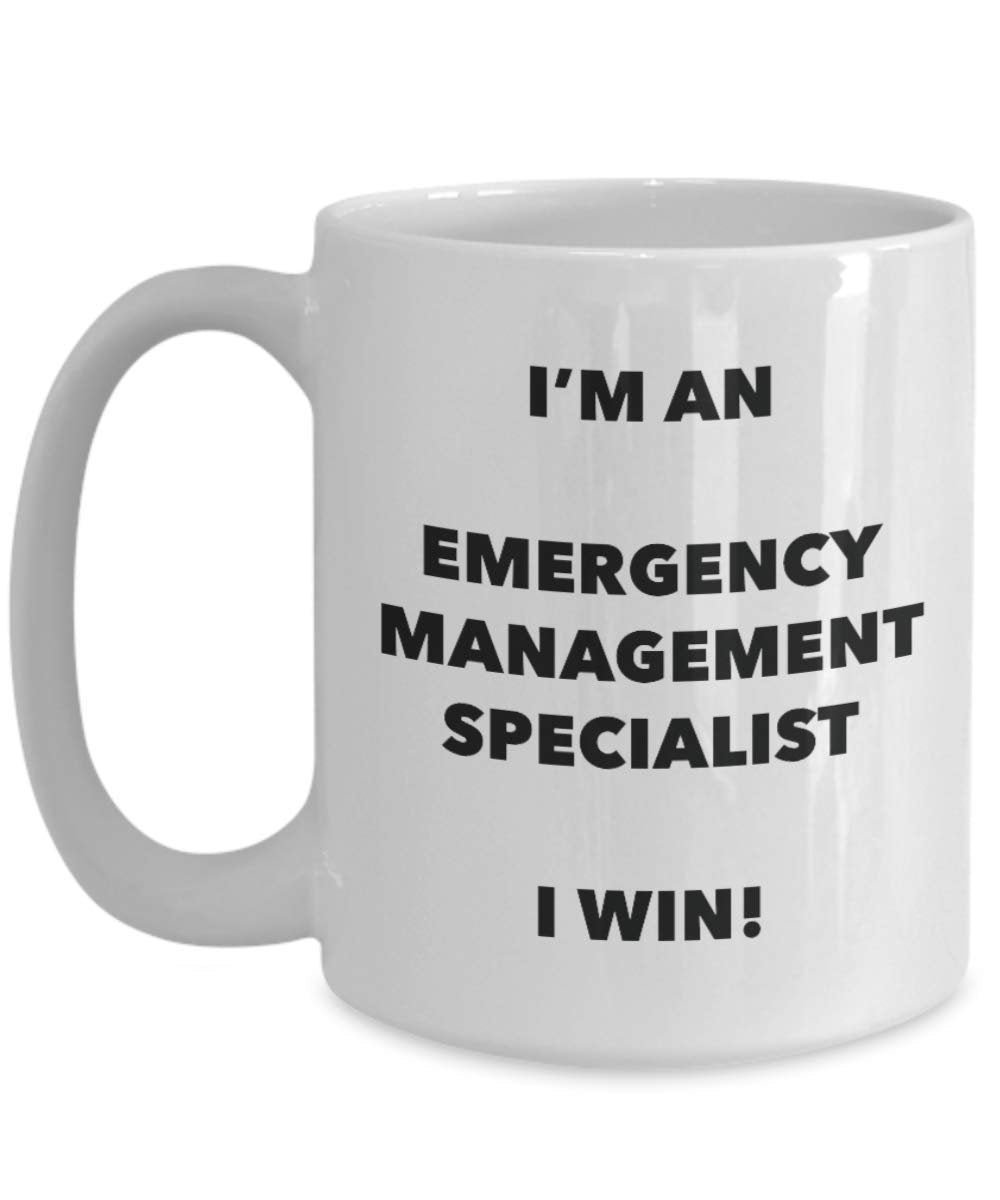 I'm an Emergency Management Specialist I win! - Funny Coffee Cup - Novelty Birthday Christmas Gag Gifts Idea