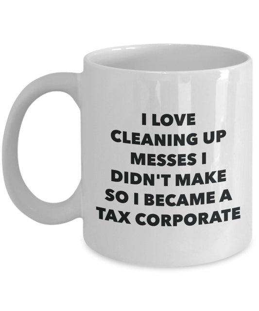 I Became a Tax Corporate Mug - Coffee Cup - Tax Corporate Gifts - Funny Novelty Birthday Present Idea