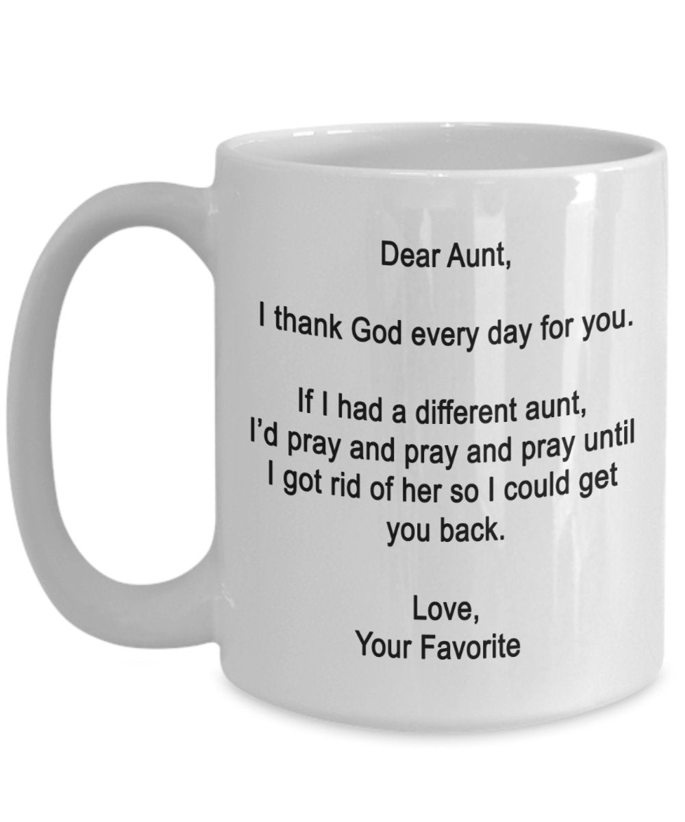 Tasse mit Aufschrift"Dear Aunt", Aufschrift"I Thank God every day for you", lustiges Geschenk für Tante von Ihrem Liebling 11oz weiß