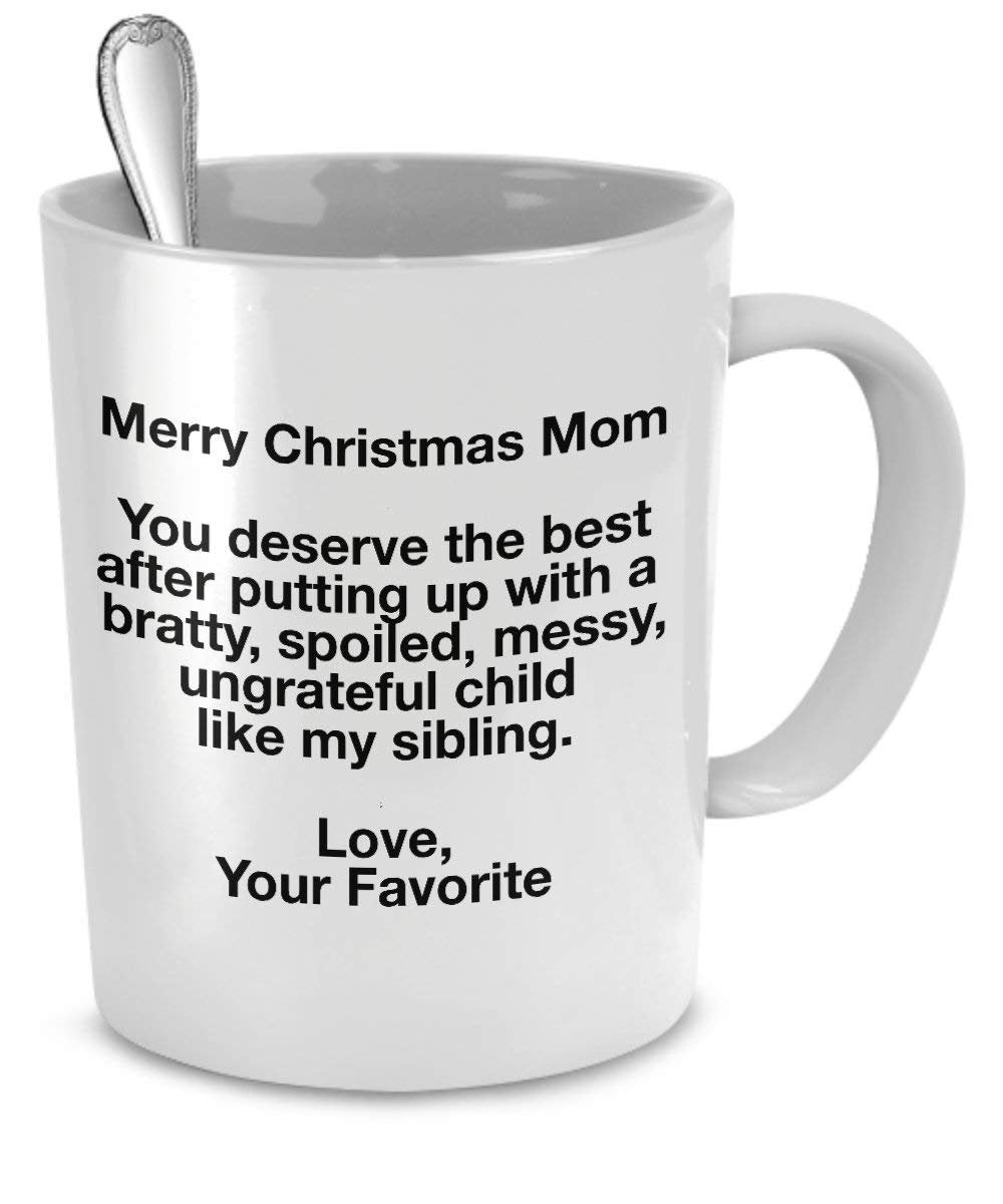 Funny Christmas Mug For Mom - You deserve the best after putting up with my sibling - Love Favorite by SpreadPassion