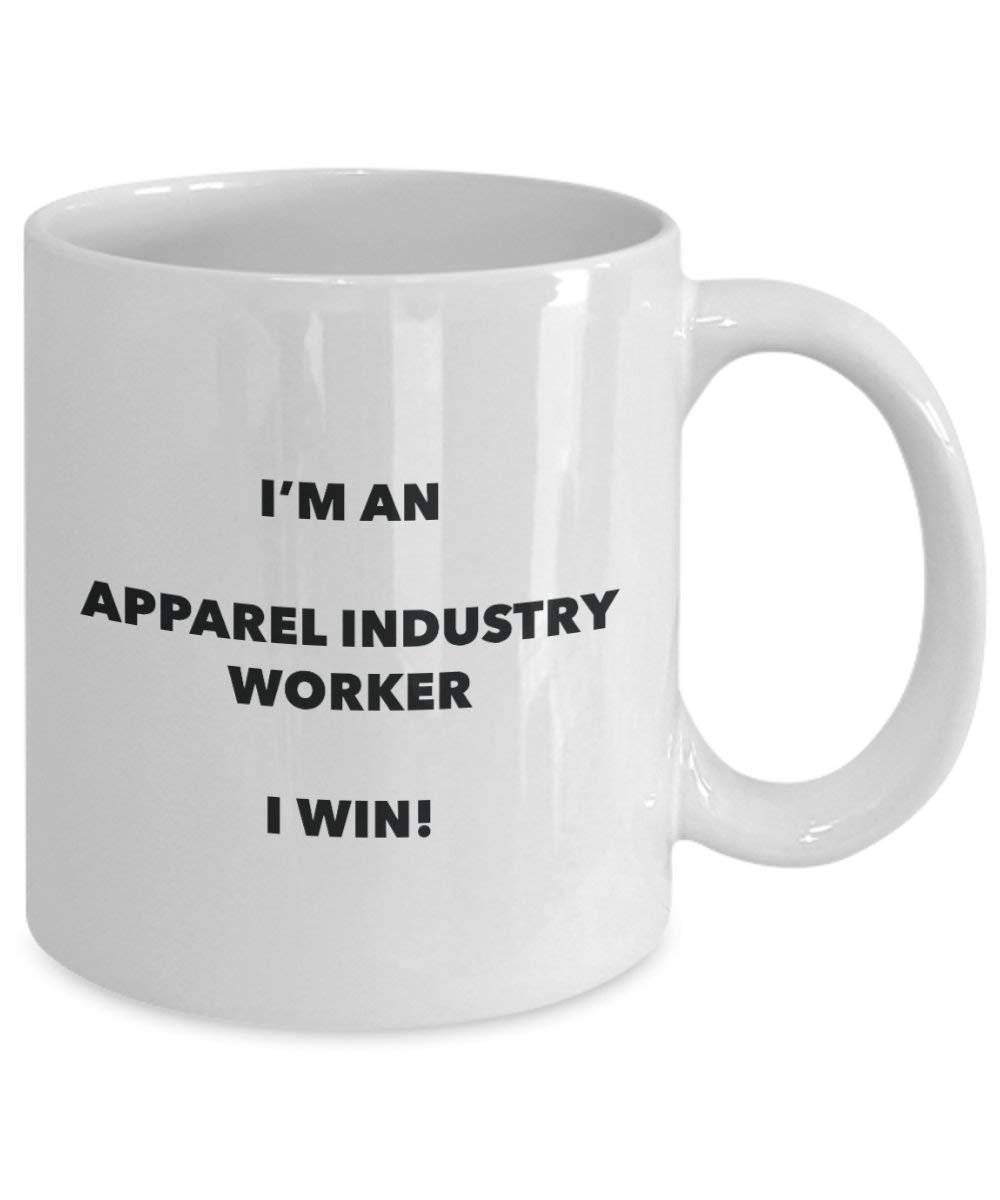 Apparel Industry Worker Mug - I'm an Apparel Industry Worker I win! - Funny Coffee Cup - Novelty Birthday Christmas Gag Gifts Idea