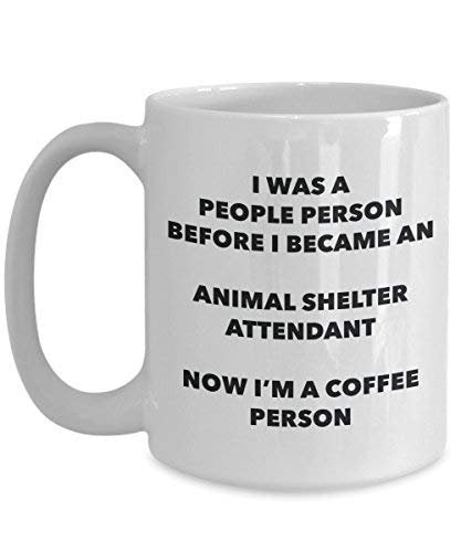 Animal Shelter Attendant Coffee Person Mug - Funny Tea Cocoa Cup - Birthday Christmas Coffee Lover Cute Gag Gifts Idea