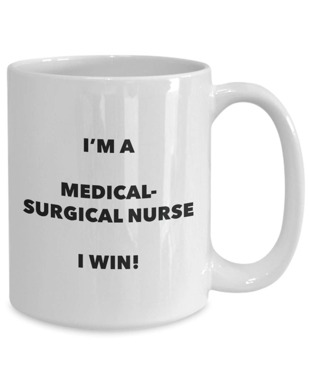 I'm a Medical-surgical Nurse Mug I win - Funny Coffee Cup - Novelty Birthday Christmas Gag Gifts Idea