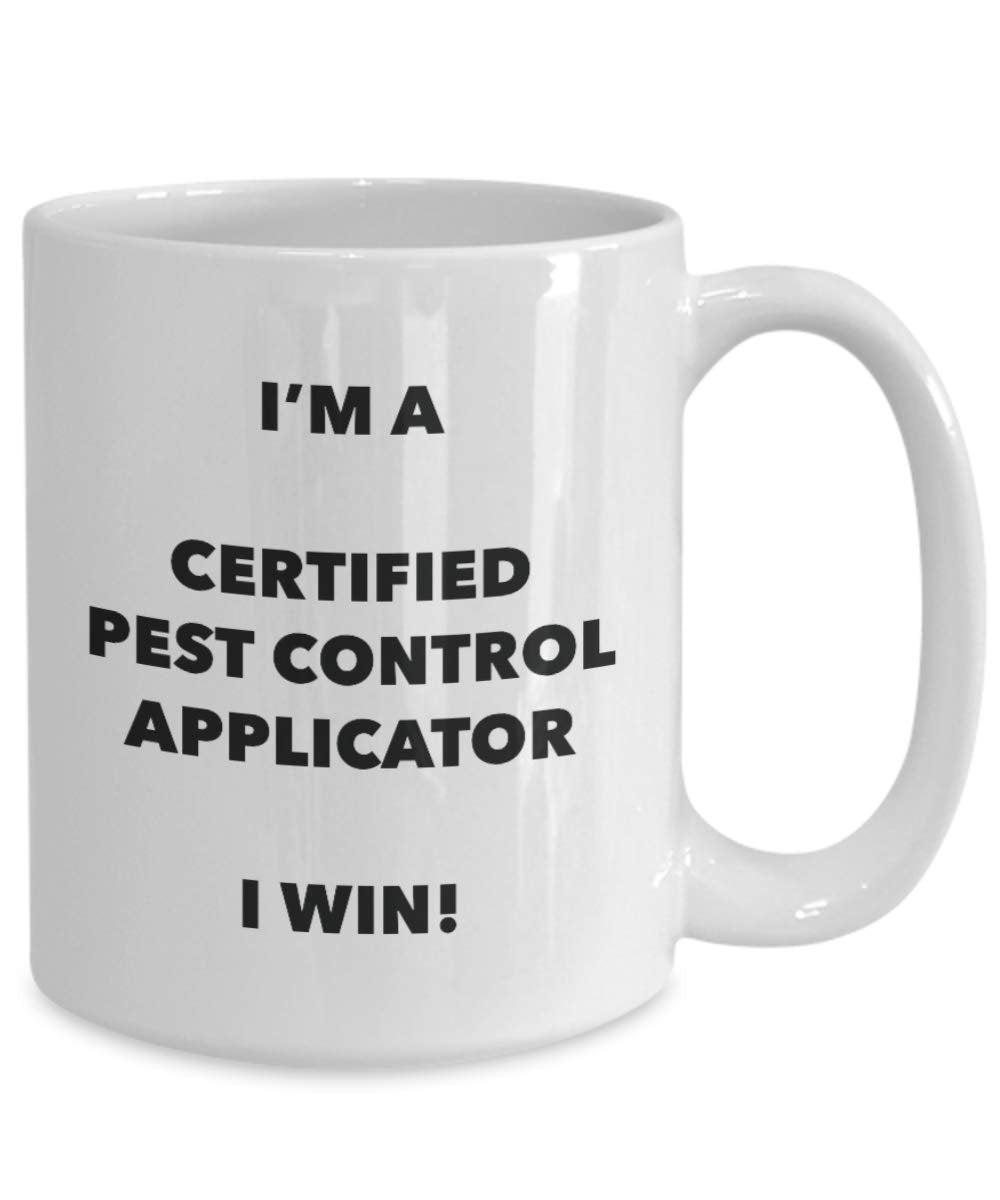 I'm a Certified Pest Control Applicator Mug I win! - Funny Coffee Cup - Novelty Birthday Christmas Gag Gifts Idea