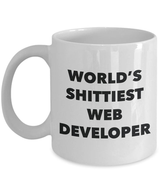 Web Developer Coffee Mug - World's Shittiest Web Developer - Gifts for Web Developer - Funny Novelty Birthday Present Idea