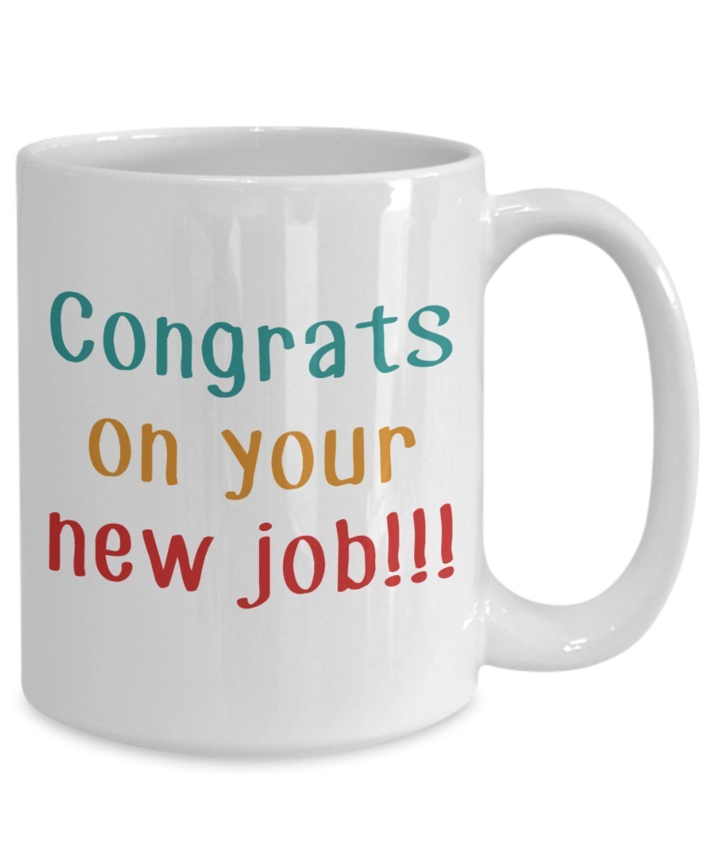 Tasse mit Aufschrift"Congrats On Your New Job", lustige Teetasse für heiße Kakao, Kaffeetasse – Neuheit Geburtstag Weihnachten Jahrestag Gag Geschenkidee 11oz weiß
