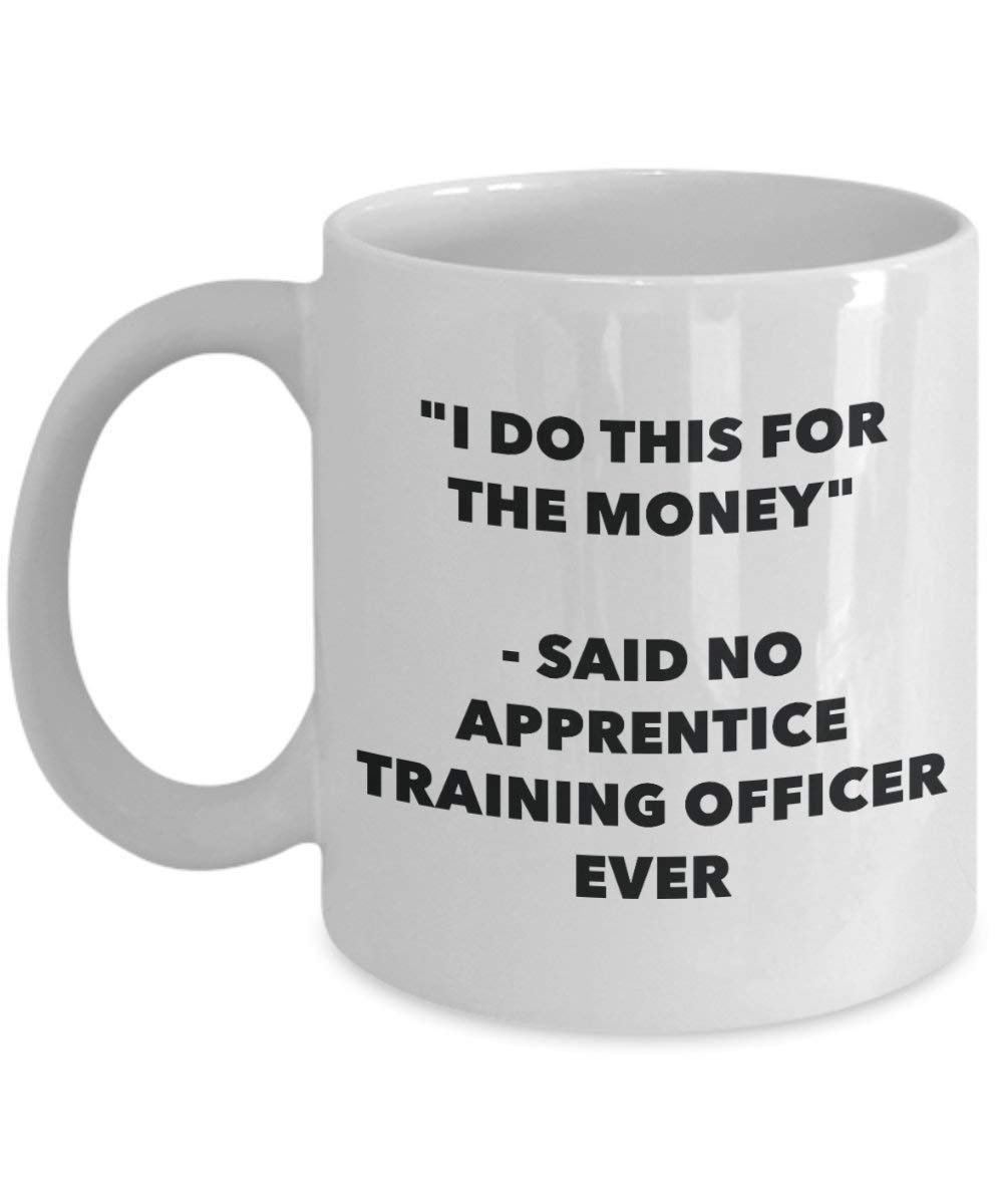 I do presente per il denaro – Said no Apprentice training Officer Ever mug – Funny Coffee Cup – novelty Birthday Christmas GAG regalo idea 15oz Infradito colorati estivi, con finte perline