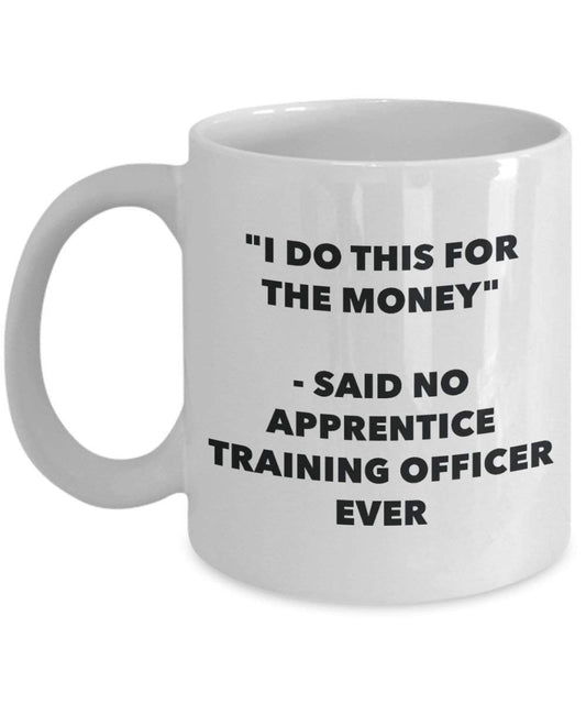 I do presente per il denaro – Said no Apprentice training Officer Ever mug – Funny Coffee Cup – novelty Birthday Christmas GAG regalo idea 15oz Infradito colorati estivi, con finte perline
