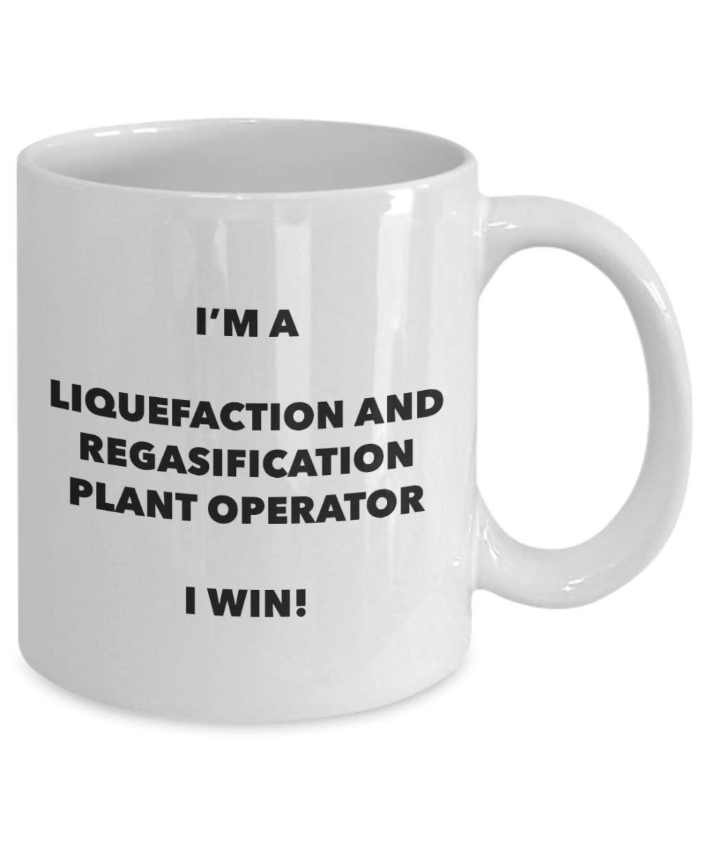 I'm a Liquefaction And Regasification Plant Operator Mug I win - Funny Coffee Cup - Birthday Christmas Gifts Idea