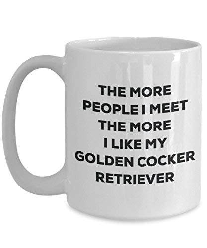 The More People I Meet The More I Like My Golden Cocker Retriever Mug - Funny Coffee Cup - Christmas Dog Lover Cute Gag Gifts Idea