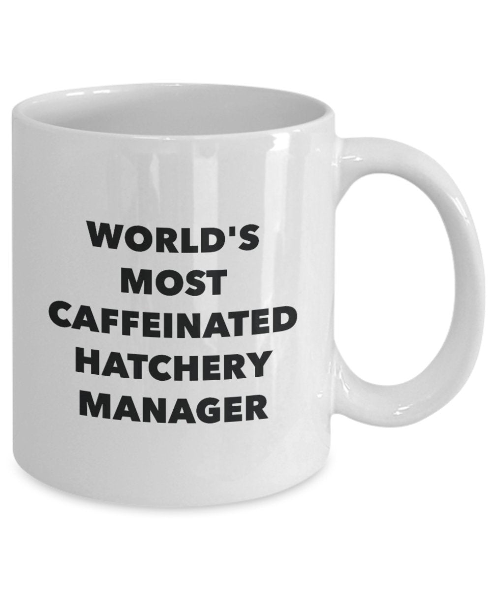 World's Most Caffeinated Hatchery Manager Mug - Funny Tea Hot Cocoa Coffee Cup - Birthday Christmas Anniversary Gag Gifts Idea