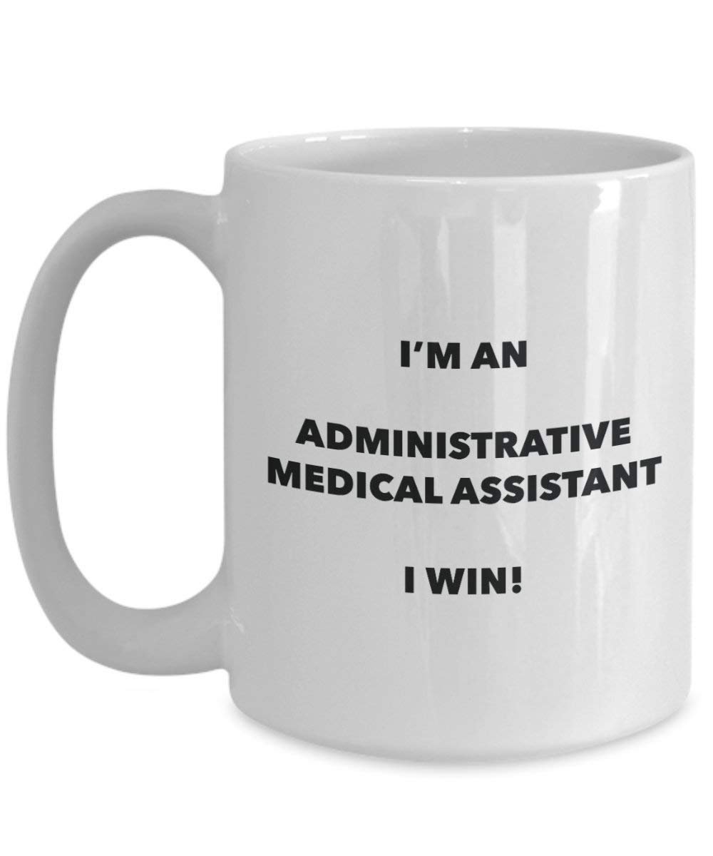 Administrative Medical Assistant Tasse – Ich bin eine Administrative Medical Assistant I Win. – Funny Kaffeetasse – Neuheit Geburtstag Weihnachten Gag Geschenke Idee 15oz weiß