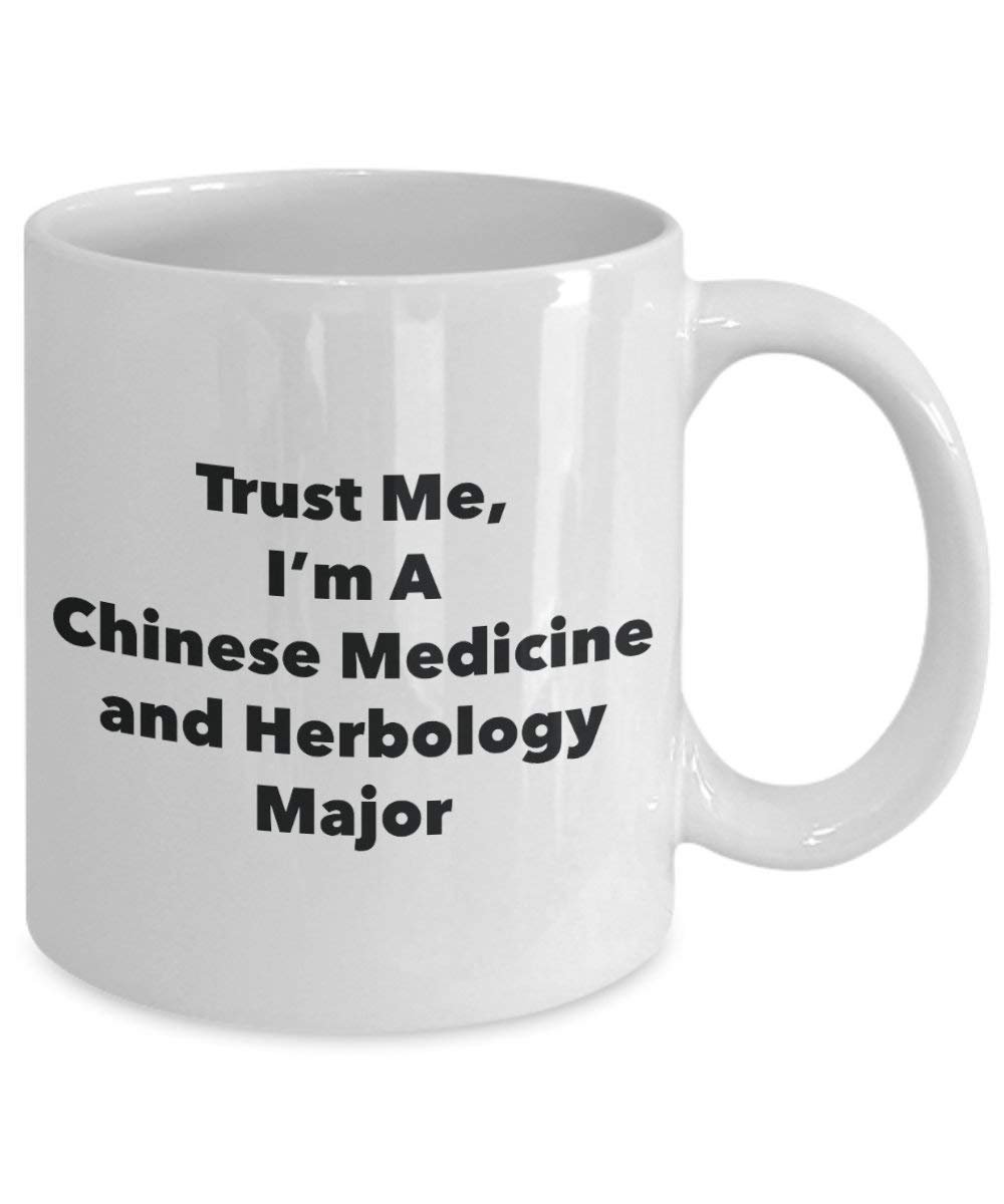 Trust Me, I'm A Chinese Medicine and Herbology Major Mug - Funny Coffee Cup - Cute Graduation Gag Gifts Ideas for Friends and Classmates (15oz)