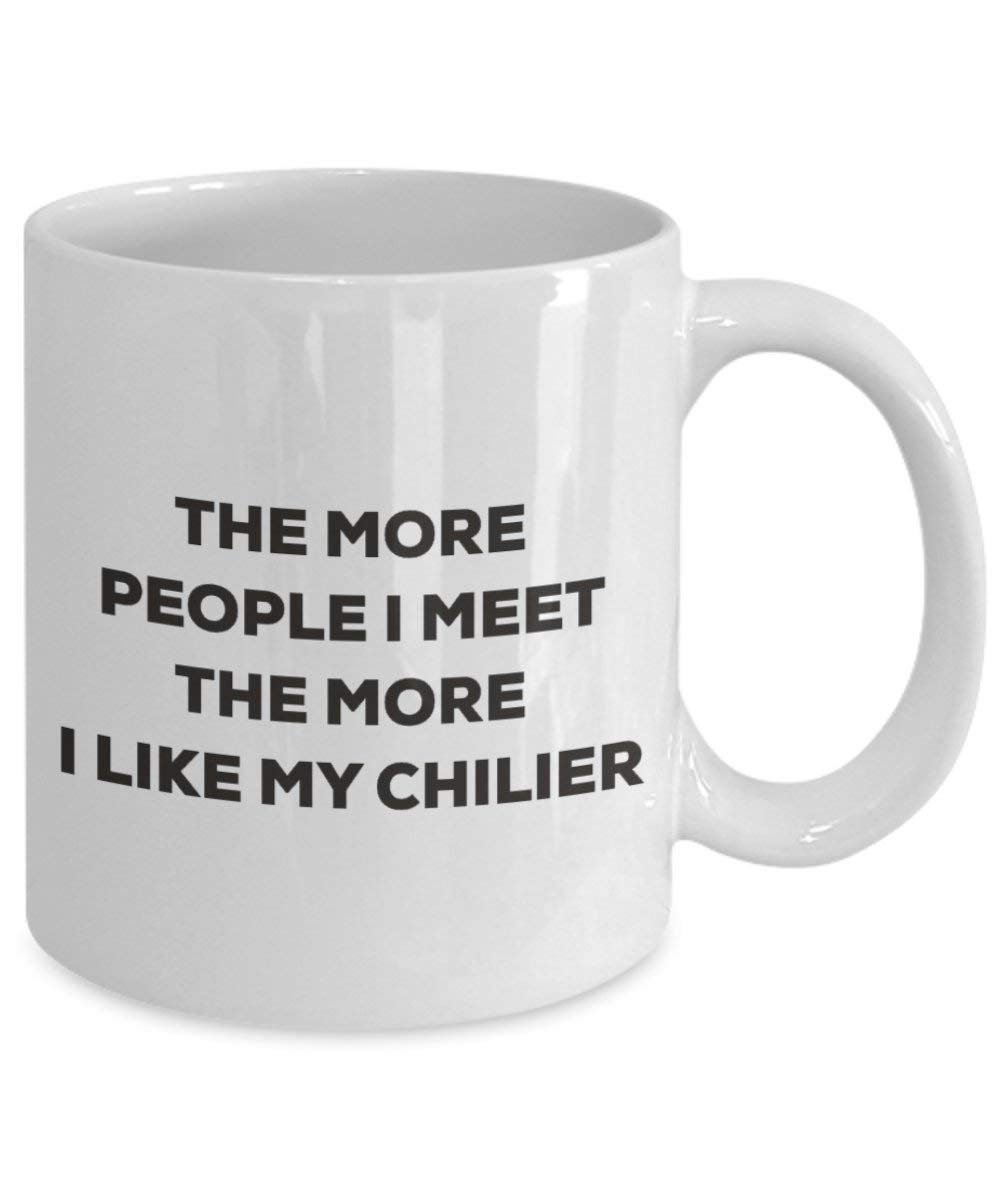 The more people I meet the more I like my Chilier Mug - Funny Coffee Cup - Christmas Dog Lover Cute Gag Gifts Idea