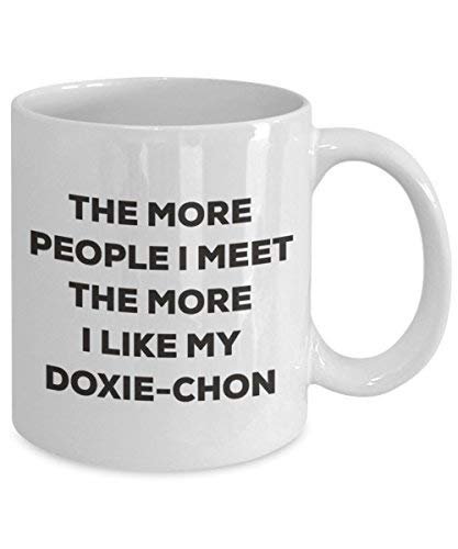 The More People I Meet The More I Like My Doxie-chon Mug - Funny Coffee Cup - Christmas Dog Lover Cute Gag Gifts Idea